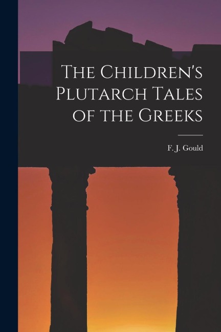 The Childrens Plutarch Tales of the Greeks