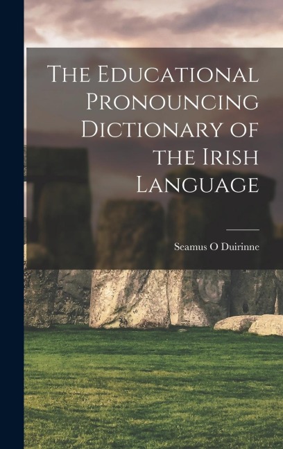 The Educational Pronouncing Dictionary of the Irish Language