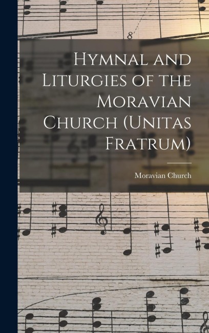 Hymnal and Liturgies of the Moravian Church (Unitas Fratrum)