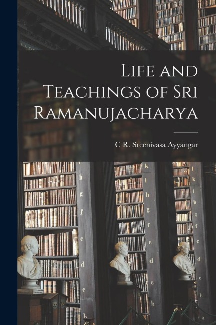 Life and Teachings of Sri Ramanujacharya