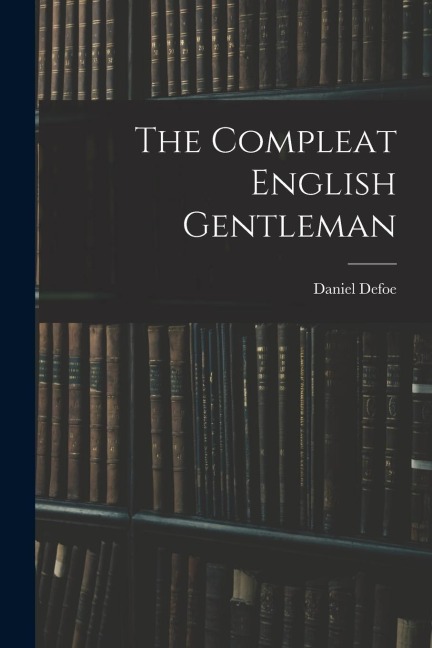 The Compleat English Gentleman