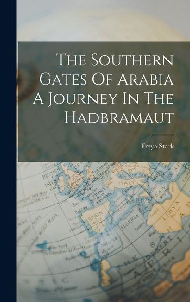The Southern Gates Of Arabia A Journey In The Hadbramaut