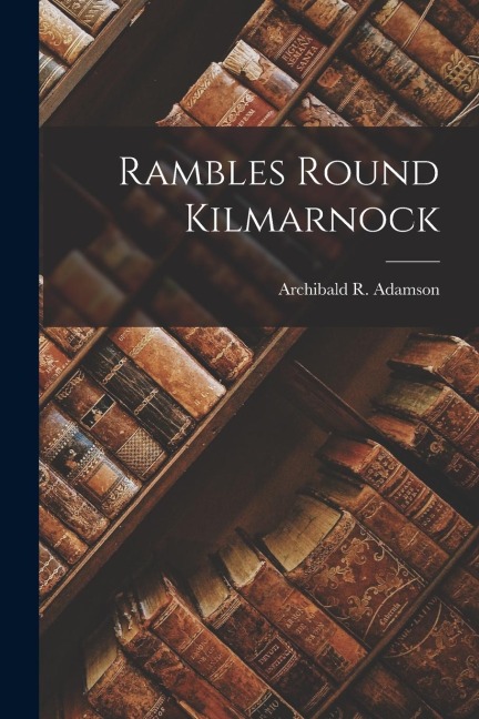 Rambles Round Kilmarnock