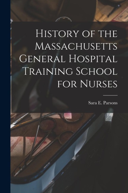 History of the Massachusetts General Hospital Training School for Nurses