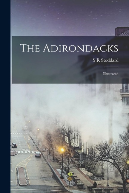 The Adirondacks: Illustrated
