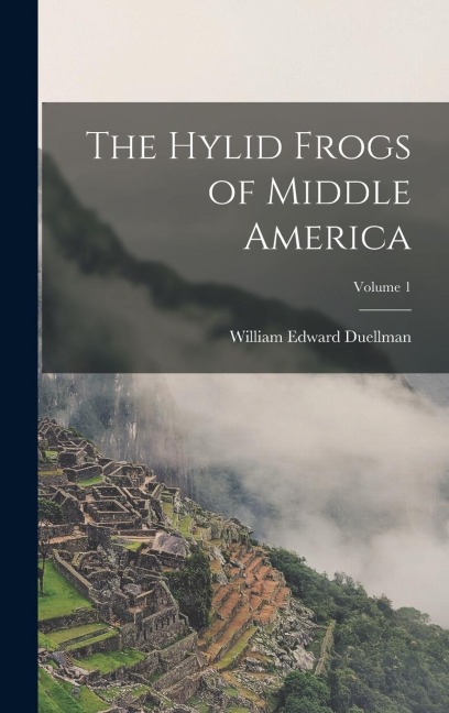 The Hylid Frogs of Middle America; Volume 1