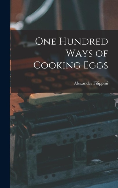 One Hundred Ways of Cooking Eggs