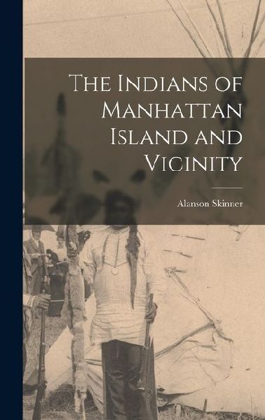 The Indians of Manhattan Island and Vicinity