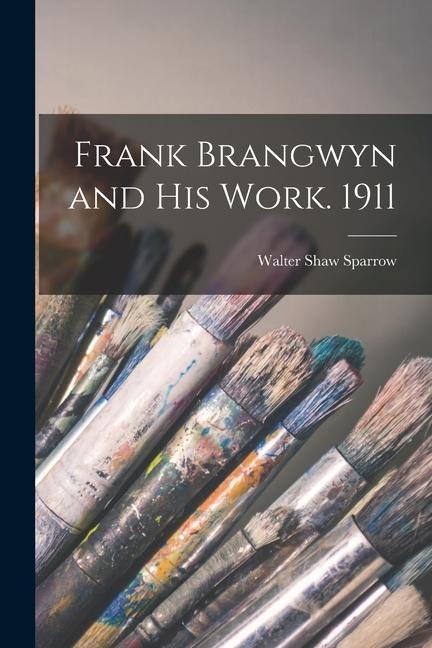 Frank Brangwyn and his Work. 1911