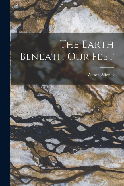 The Earth Beneath Our Feet