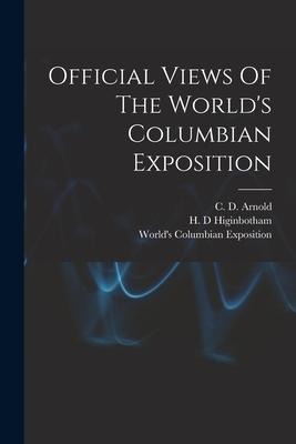 Official Views Of The Worlds Columbian Exposition