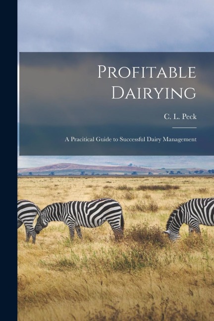 Profitable Dairying: A Pracitical Guide to Successful Dairy Management