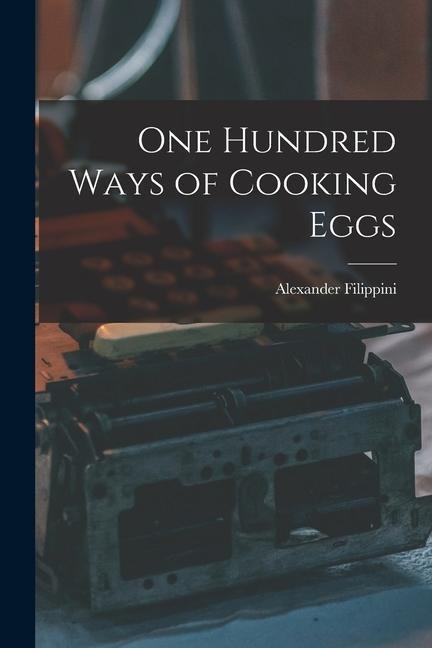 One Hundred Ways of Cooking Eggs