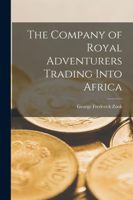 The Company of Royal Adventurers Trading Into Africa