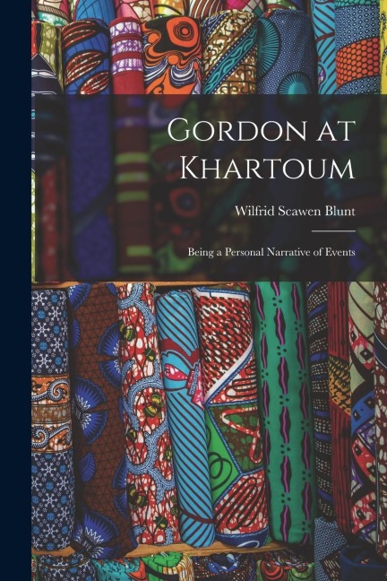 Gordon at Khartoum: Being a Personal Narrative of Events