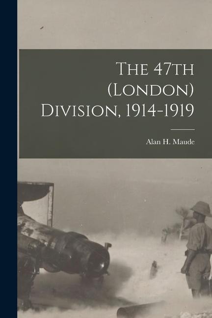 The 47th (London) Division, 1914-1919