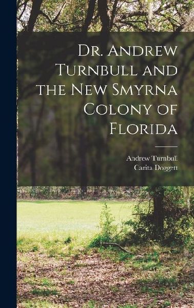 Dr. Andrew Turnbull and the New Smyrna Colony of Florida