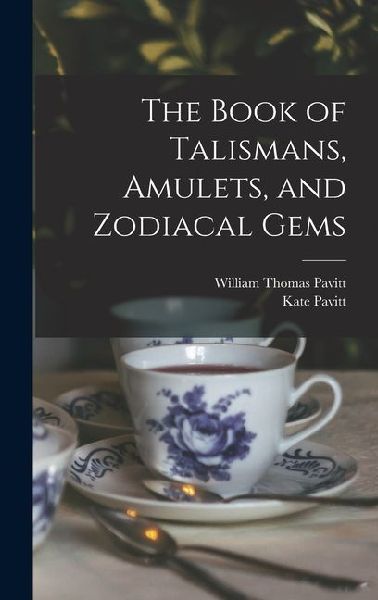 The Book of Talismans, Amulets, and Zodiacal Gems