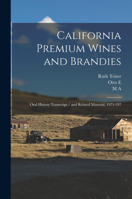 California Premium Wines and Brandies: Oral History Transcript / and Related Material, 1971-197