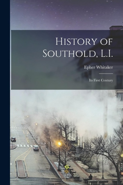 History of Southold, L.I.: Its First Century