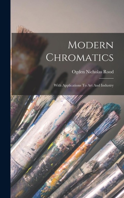 Modern Chromatics: With Applications To Art And Industry