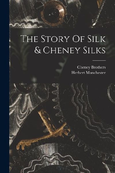 The Story Of Silk & Cheney Silks