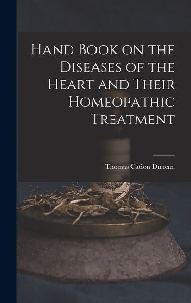 Hand Book on the Diseases of the Heart and Their Homeopathic Treatment