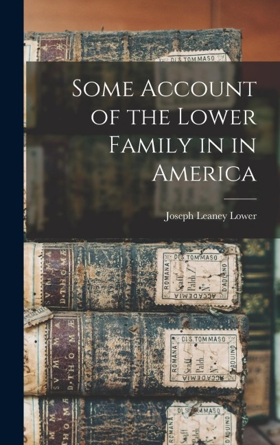 Some Account of the Lower Family in in America