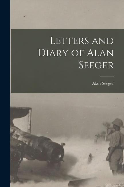 Letters and Diary of Alan Seeger