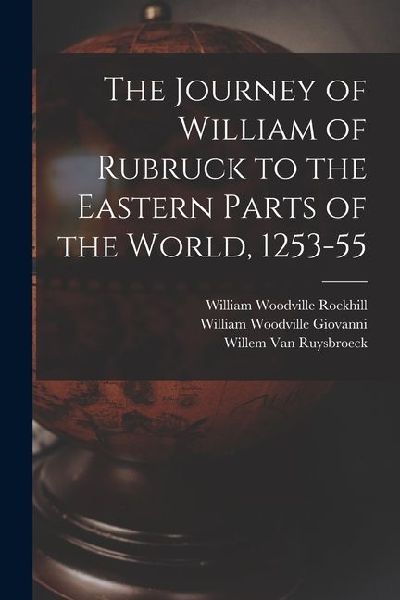The Journey of William of Rubruck to the Eastern Parts of the World, 1253-55