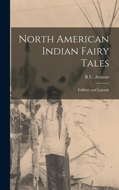 North American Indian Fairy Tales: Folklore and Legends