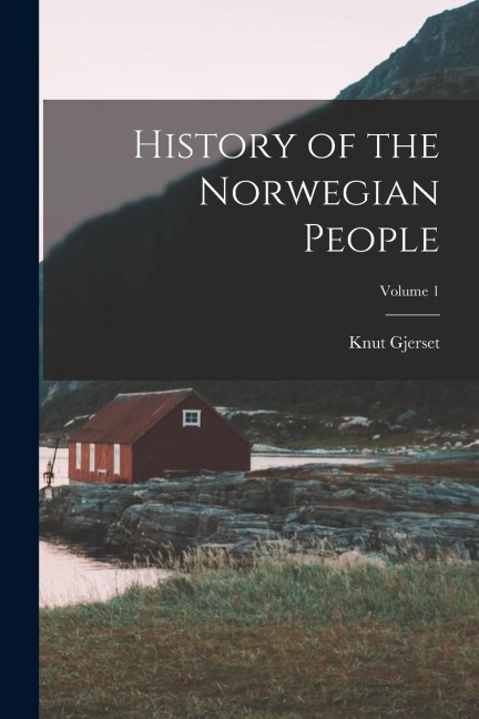 History of the Norwegian People; Volume 1