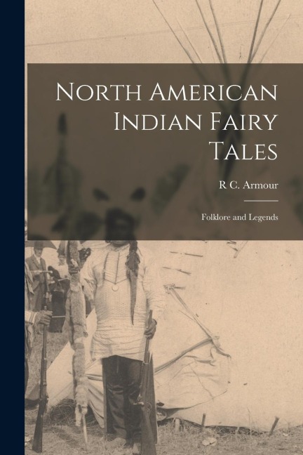 North American Indian Fairy Tales: Folklore and Legends