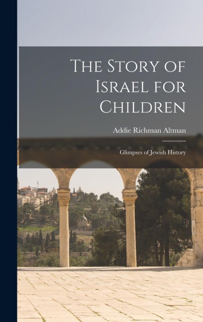 The Story of Israel for Children: Glimpses of Jewish History