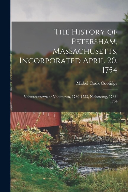 The History of Petersham, Massachusetts, Incorporated April 20, 1754: Volunteerstown or Voluntown, 1730-1733, Nichewaug, 1733-1754