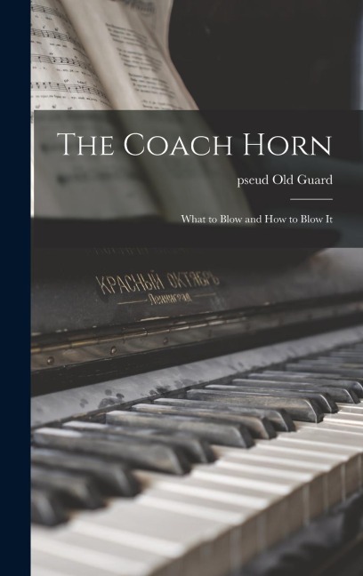 The Coach Horn: What to Blow and How to Blow It