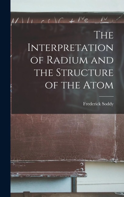 The Interpretation of Radium and the Structure of the Atom