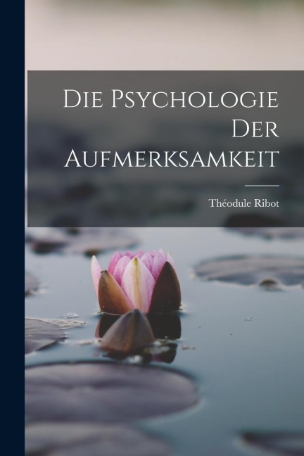 Die Psychologie der Aufmerksamkeit