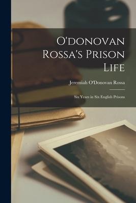 Odonovan Rossas Prison Life: Six Years in Six English Prisons