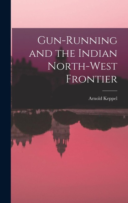 Gun-running and the Indian North-west Frontier
