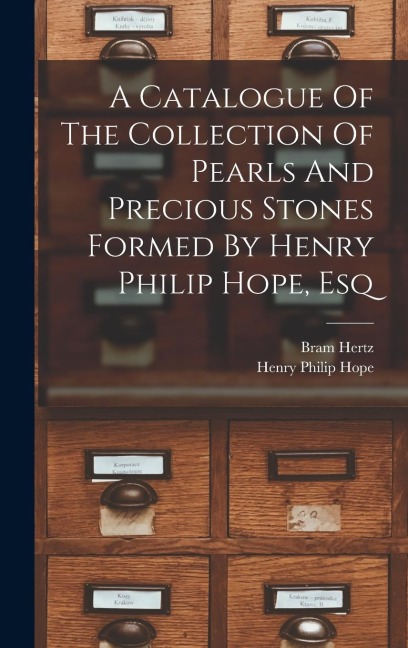 A Catalogue Of The Collection Of Pearls And Precious Stones Formed By Henry Philip Hope, Esq