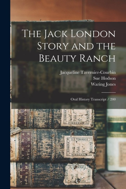 The Jack London Story and the Beauty Ranch: Oral History Transcript / 200