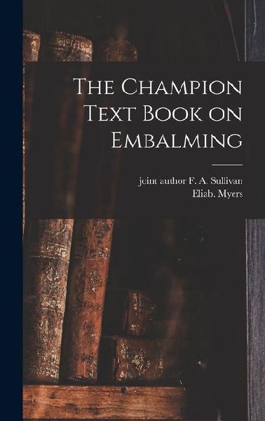The Champion Text Book on Embalming