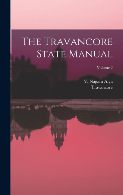 The Travancore State Manual; Volume 2