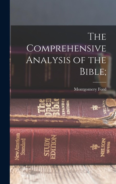 The Comprehensive Analysis of the Bible;