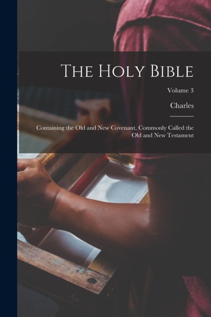 The Holy Bible: Containing the Old and New Covenant, Commonly Called the Old and New Testament; Volume 3