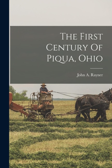The First Century Of Piqua, Ohio