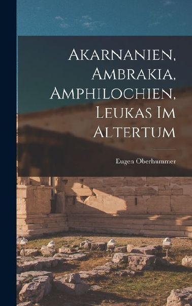 Akarnanien, Ambrakia, Amphilochien, Leukas im Altertum