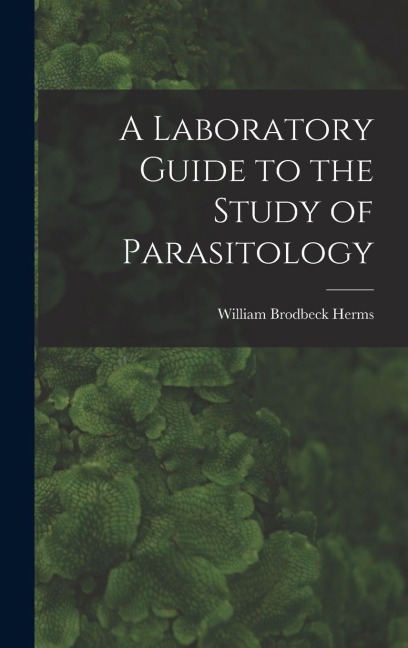 A Laboratory Guide to the Study of Parasitology
