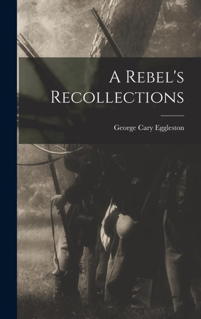 A Rebel's Recollections